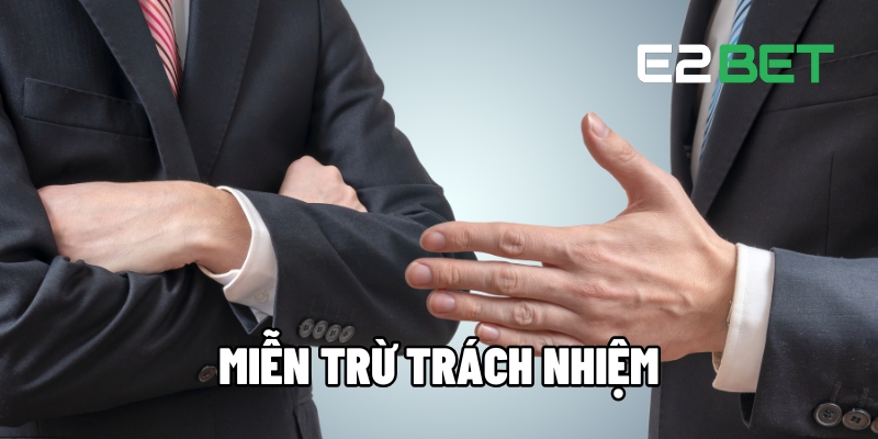 Miễn Trừ Trách Nhiệm Quan Trọng Trước Khi Tham Gia Cược Tại E2BET 1 Miễn trừ trách nhiệm